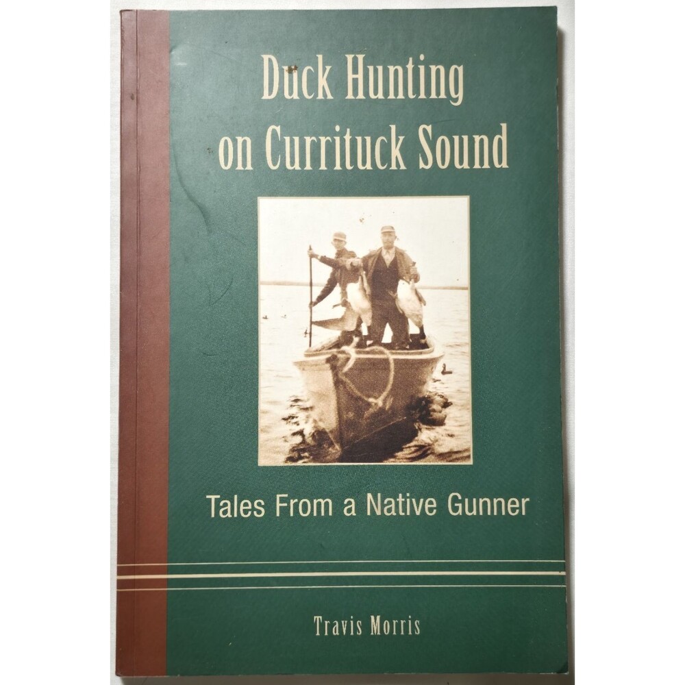 Duck Hunting On Currituck Sound Tales From A Native Gunter Travis Morris